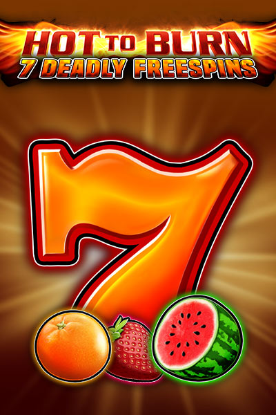 Hot to Burn – 7 Deadly Free Spins