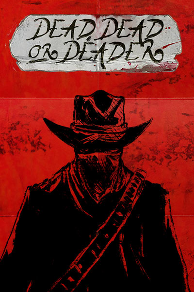 Dead, Dead Or Deader