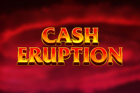 Cash Eruption
